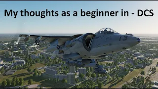 My thoughts on DCS World flight simulator as a new player.  What do you get and what can you get?