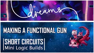 MAKING A FUNCTIONAL GUN - Short Circuits - Dreams PS4