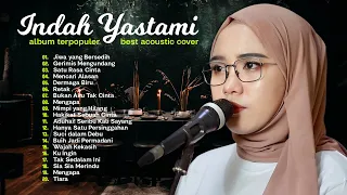 Indah Yastami "Jiwa Yang Bersedih" "Hanya Satu Persinggahan | Cover Akustik Terbaik | Full Album