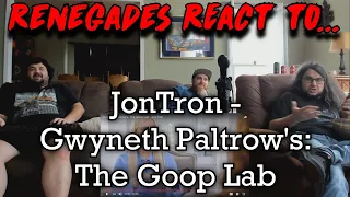 Renegades React to... @JonTronShow - Gwyneth Paltrow's: The Goop Lab