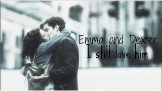 Emma & Dexter - I still love him