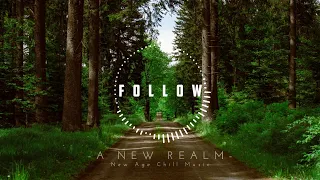 Follow | Chill | New Age Chill Music 2022