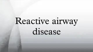 Reactive airway disease