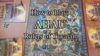 How to Play Ahau: Rulers of Yucatán