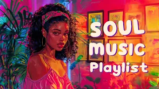 Soul music playlist | Rhythm for your empty heart - The best soul music compilation