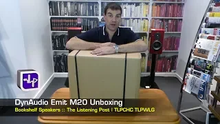Dynaudio Emit M20 Bookshelf Speaker Unboxing | The Listening Post | TLPCHC TLPWLG