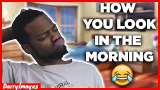 HERE'S HOW YOU LOOK IN THE MORNING (FUNNY!)