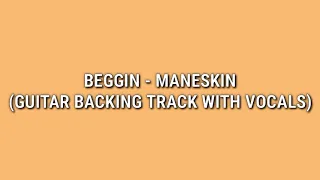 Beggin - Maneskin (Guitar Backing Track with Vocals)