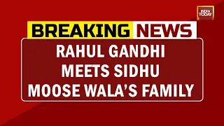 Congress Leader Rahul Gandhi Meets Sidhu Moose Wala’s Family In Punjab | Breaking