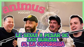 Animus Ep 2: Le seguí a pesar de las burlas. Ft. La Cotorrisa.