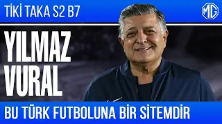 ''TFF Başkanı Olsam...'' | Tiki Taka w/ Yılmaz Vural