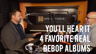 Our 4 Favorite REAL Bebop Albums & Compilations - Peter Martin & Adam Maness | You'll Hear It S2E56