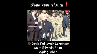 Şəhid Palkovnik leytenant Atəm Əliyevin anası.((Ağdaş rayon  Abad kənd şəhidimiz ruhun şad olsun 🥀