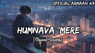 Humnava Mere Tu H To Meri Sansh Chle [Slowed+Reverb] "Jubin Nautiyal" official Armaan 43