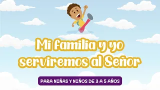 Clase dominical | 3 - 5 años | Mi familia y yo serviremos al Señor