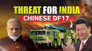 DF-17 Chinese Hypersonic Missile Threat To India