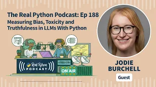 Measuring Bias, Toxicity, and Truthfulness in LLMs With Python | Real Python Podcast #188