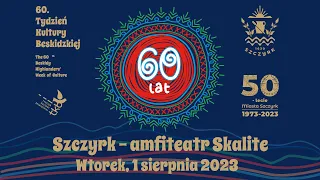 60. TYDZIEŃ KULTURY BESKIDZKIEJ - wtorek 1 sierpnia 2023