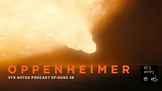 Oppenheimer: to CGI or not CGI | VFX Notes Podcast Ep 58