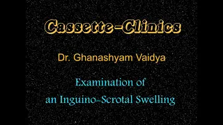 CS04_ Examination of an Inguino-scrotal Swelling. Video Film By Dr. Ghanashyam Vaidya