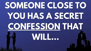 💌 Someone close to you has a secret confession that will...