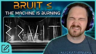 A POWERFUL STORY OF HOPELESSNESS // BRUIT ≤ - The Machine Is Burning // Composer Reaction & Analysis