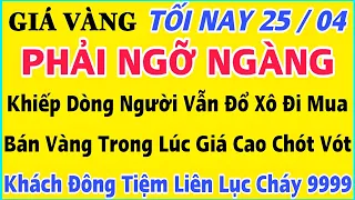 Giá vàng hôm nay 9999 ngày 25/4/2024 | GIÁ VÀNG MỚI NHẤT || Xem bảng giá vàng SJC 9999 24K 18K 10K