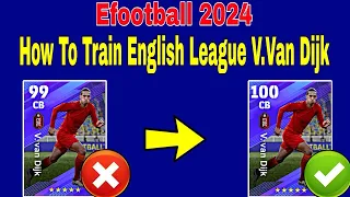 How to train Van Dijk Max Level Up 🆙100⬆️🔥 | eFootball 2024 ✅