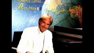 RICHARD CLAYDERMAN - AMERICA LATINA... MON AMOUR!