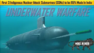 1st 3  Nuclear Attack Submarines (SSNs) to be 95% indigenous to be developed by DRDO #submarine