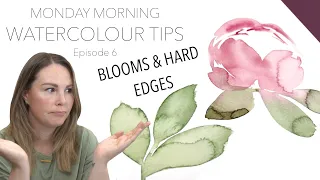 Struggles With Blooms And Hard Edges - Monday Morning Watercolour Tips Ep. 6