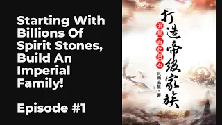 Starting With Billions Of Spirit Stones, Build An Imperial Family! EP1-10 FULL | 开局百亿灵石，打造帝级家族！