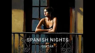 Spanish Nights Guitar Music - Sensual, Relaxing, Beautiful Love Music