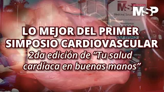 Mejores momentos del 1er Simposio Cardiovascular - #ExclusivoMSP