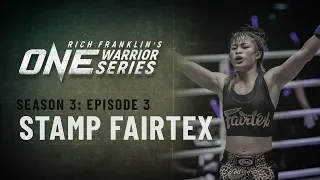 Rich Franklin's ONE Warrior Series | Season 3 | Episode 3 | Stamp Fairtex