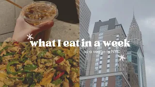 What I Eat in a Week in NYC | VEGAN | *realistic*