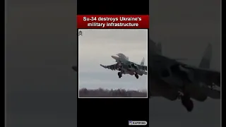 Su-34 destroys Ukraine's military infrastructure