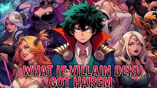 WHAT IF VILLAIN DEKU GOT HAREM PART 2