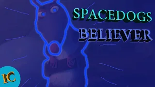 SpaceDogs - Believer (Imagine Dragons)