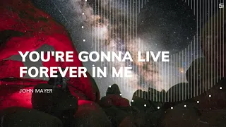 John Mayer - You're gonna live forever in me ( Lyrics Video )