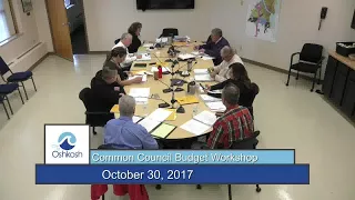 Oshkosh Common Council 2018 Budget Workshop - Day 1, Part 1 - 10/30/17