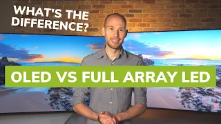 OLED vs Full Array LED: What's The Difference?