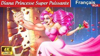 Diana Princesse Super Puissante 👸💪 Contes De Fées Français 🌛 Fairy Tales | WOA - French Fairy Tales