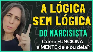 A LÓGICA SEM LÓGICA DO NARCISISTA: Como Funciona a Mente do Narcisista?