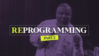 Reprogramming: 3 Kinds of Mindsets - Archbishop Duncan-Williams  | Part 2