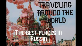 6 Best Places to Visit in Russia - Travel Video  visit in Moscow 2023