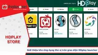 Kho Ứng Dụng HDplay Store - Cần thiết cho mỗi Android box tại Việt Nam