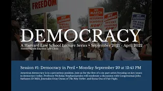 Democracy: a Harvard Law School Lecture Series | Session 1: Democracy in Peril