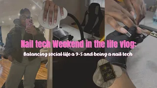 Nail tech weekend in my life: Balancing a social life, working a 9-5 and being a Nail tech