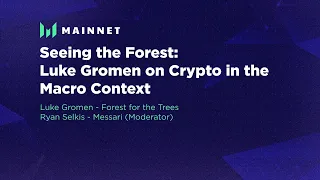Seeing the Forest: Luke Gromen on Crypto in the Macro Context - Messari Mainnet 2022